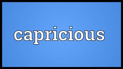 Capricious Word Of The Day