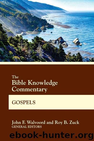 The Bible Knowledge Commentary Gospels By Unknown Free Ebooks Download