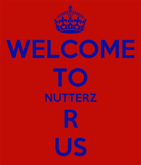 Welcome To Nutterz R Us Poster Elaine Keep Calm O Matic