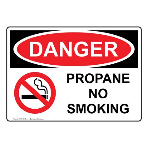 The proprietor or occupier of a premise or the proprietor of a vehicle where smoking is prohibited shall at all times display a sign as specified in the third schedule of the control of tobacco product regulations 2004 (malay: OSHA DANGER Propane No Smoking Sign ODE-5395 Propane