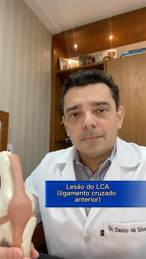 Dr Danilo Lobo Explica Lesões Do Lca Ligamento Cruzado Anterior Do Joelho Ortopedia Joelho