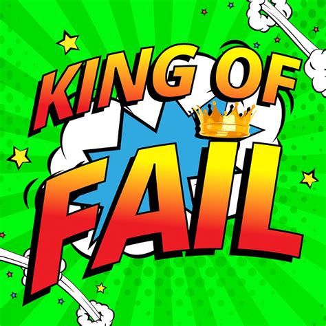 The King Of Fail Youtube