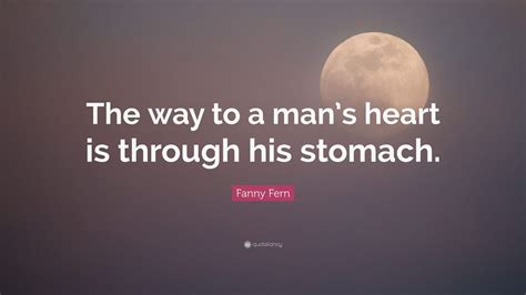 Fanny Fern Quote “the Way To A Mans Heart Is Through His Stomach