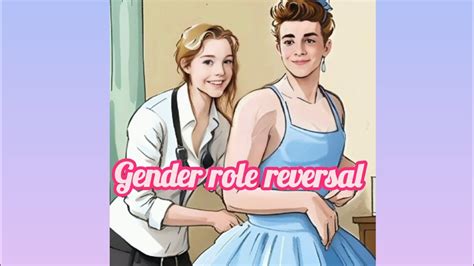 gender role reversal crossdressing story youtube