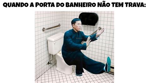 Quando a porta do banheiro não tem trava MEMES EM IMAGENS YouTube