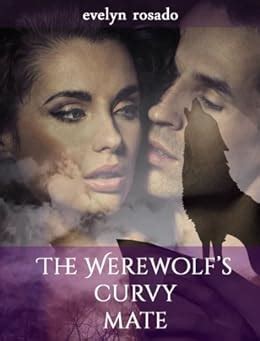 The Werewolf S Curvy Mate Bbw Alpha Male Shifter Paranormal Romance English Edition Ebook