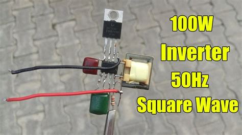 How To Make Simple Inverter 100watt 50hz Square Wave In Home Made