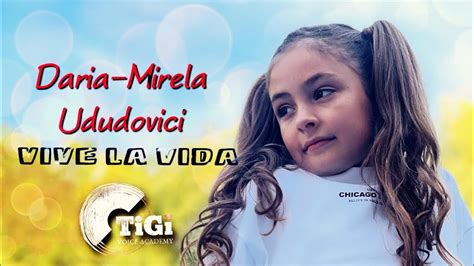 Daria Mirela Ududovici TiGi Academy Vive La Vida YouTube