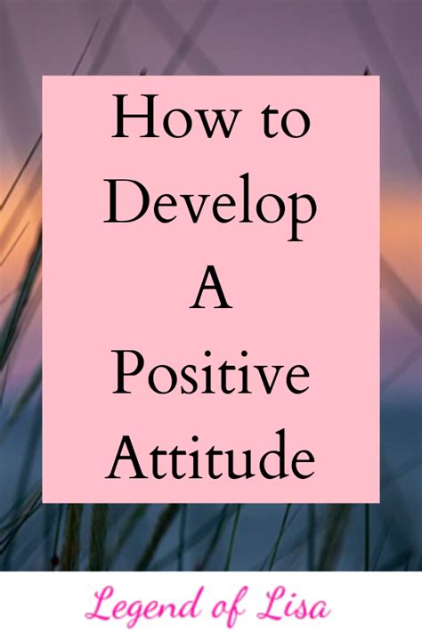How To Develop A Positive Attitude Legend Of Lisa Positive Attitude