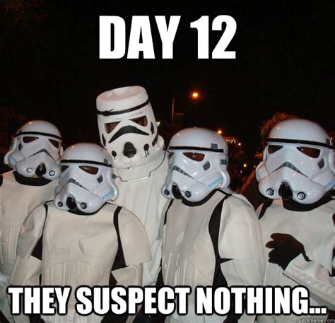 Day 12 They Suspect Nothing Misc Quickmeme