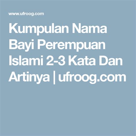 Check spelling or type a new query. Kumpulan Nama Bayi Perempuan Islami 2-3 Kata Dan Artinya ...