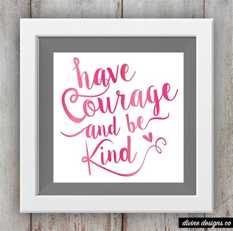 Have Courage And Be Kind Inspirational Quote Printable Etsy