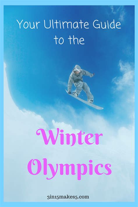 Ultimate Guide To The Winter Olympics 3 In 15 Makes 5
