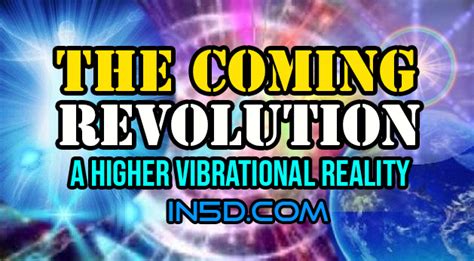 The Coming Revolution A Higher Vibrational Reality In5d