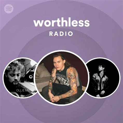 Worthless Radio Playlist By Spotify Spotify