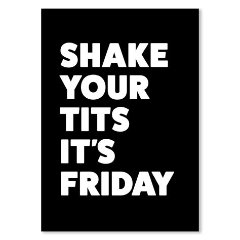 Shake Your Tits Its Friday Art Print Poster In Black Nanas Of Anarchy