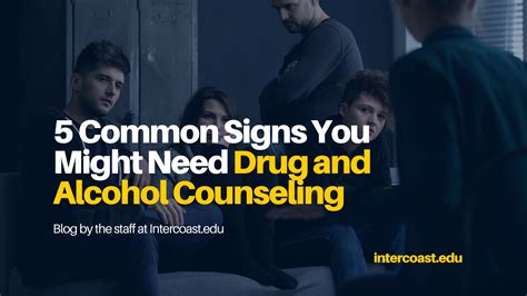 5 Common Signs You Might Need Drug And Alcohol Counseling Intercoast