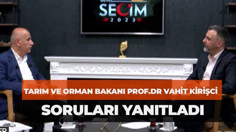 Tarım Ve Orman Bakanı Vahit Kirişci Gündeme İlişkin Soruları Yanıtladı