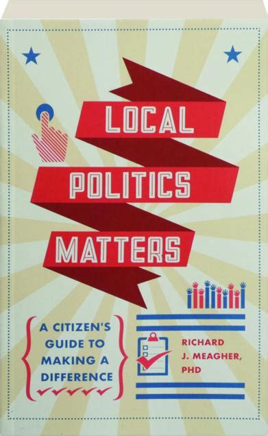 Local Politics Matters A Citizens Guide To Making A Difference