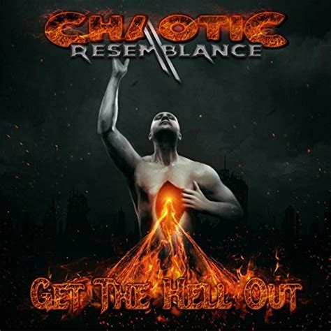Get The Hell Out By Chaotic Resemblance Music