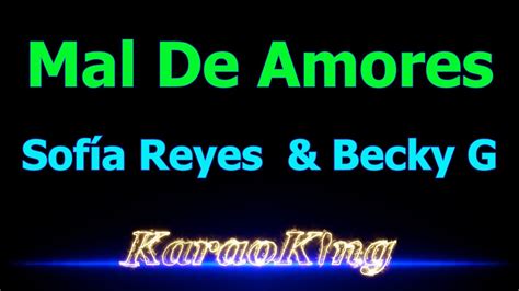 Sof A Reyes Becky G Mal De Amores Karaoke Youtube