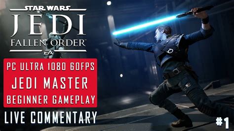 Star Wars Jedi Fallen Order Beginners Jedi Master Pc Gameplay Pt 1