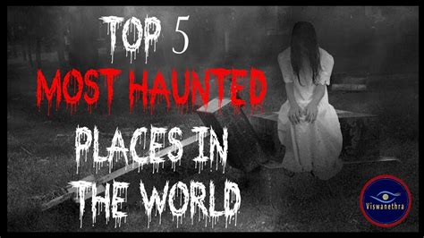 Top 5 Most Haunted Places In The World Scariest Places