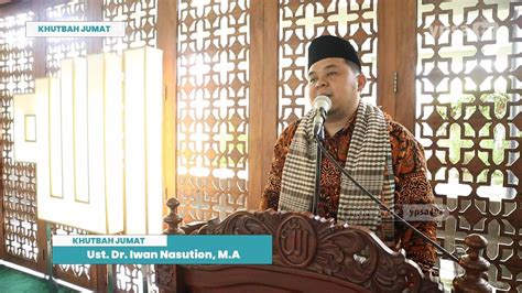 Khutbah Jumat Masjid Al Raudhah Ust Dr Iwan Nasution Ma 1002