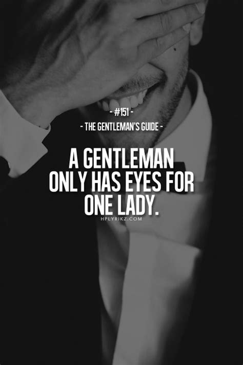 A lady is smarter than a gentleman, maybe, she can sew a fine seam, she can have a baby, she can use her. Rule #151: A gentleman only has eyes for one lady. #guide ...