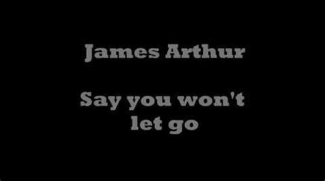 To stay over i said, i already told ya i think that you should get some rest i knew i loved you then, but you'd never know 'cause i played it cool when i was scared of letting go i knew i needed you, but i never showed but i. Video - James Arthur - Say you won't let go (Lyrics Video ...