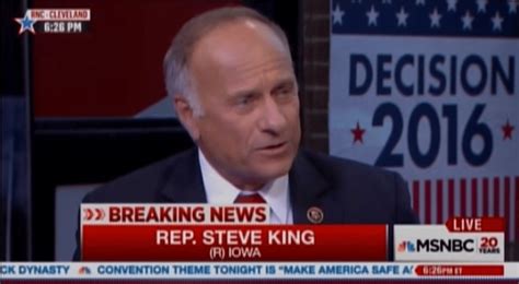Will Rep Steve Kings Racist Statement Be The 2016 Equivalent Of The