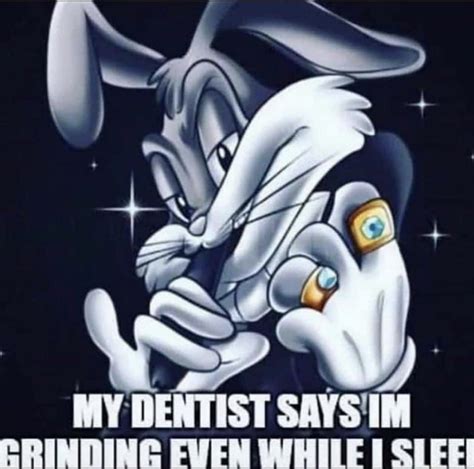 My Dentist Says Im Grinding Even While I Sleep Sigma Grindset Hustle Culture Memes Know