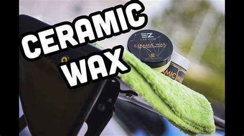 Ceramic Wax Ez Car Care Quick Tip Tuesday Youtube