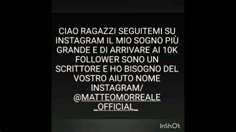 Ciao Ragazzi Seguitemi Su Instagram Il Mio Sogno Pi Grande E Di Arrivare Ai K Follower Youtube