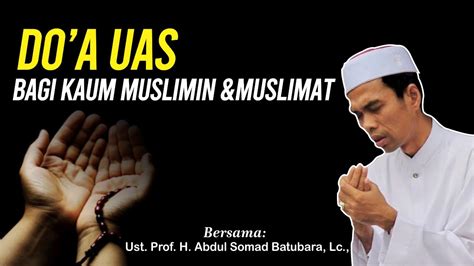 Doa UAS Bagi Kaum Muslimin Muslimat Ust Abdul Somad YouTube