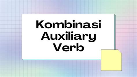 Pengertian Auxiliary Verb Kombinasi Dan Contoh Kalimat