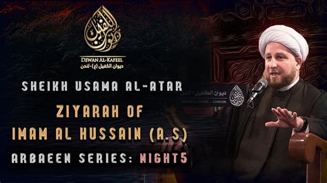 5 Sheikh Dr Usama Al Atar Ziyarah Of Imam Al Hussain As Arba