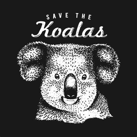 Save The Koalas Shirt Koala Conservation Design Save The Koalas T