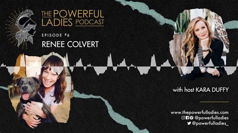the powerful ladies podcast episode 6 renee colvert youtube