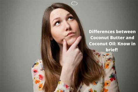 Differences Between Coconut Butter And Coconut Oil Know In Brief