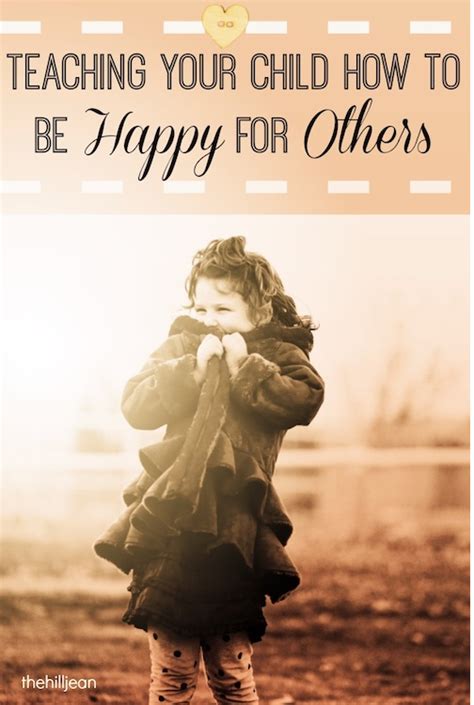 Some life challenges can leave. Teaching Your Child How To Be Happy For Others by Hillary ...