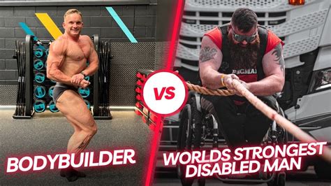 Bodybuilder Vs Worlds Strongest Disabled Man Youtube