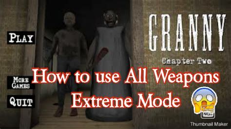 How To Use All Weapons In Granny Chapter Extreme Mode Youtube