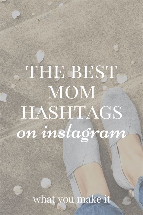 The Best Mom Hashtags On Instagram What You Make It