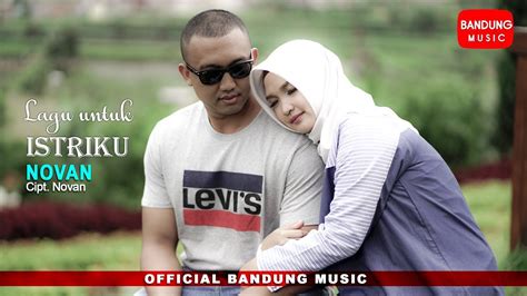 Novan Lagu Untuk Istriku Official Bandung Music Youtube