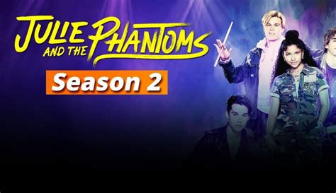 Julie And The Phantoms Season 2 Release Date Cast Download