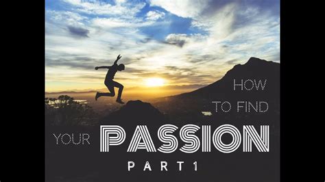 How To Find Your Passion Part 1 Youtube