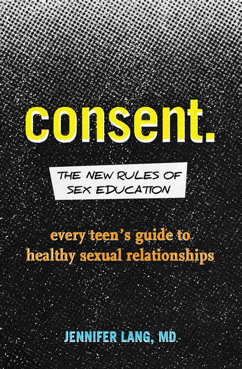Consent The New Rules Of Sex Education Every Teens Guide To Healthy