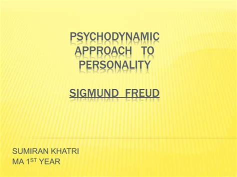 Freud S Psychodynamic Approach To Personality Structure Ppt