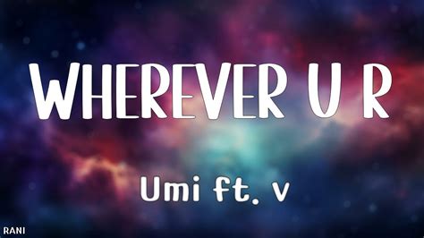 Wherever U R Lyrics Umi V Youtube